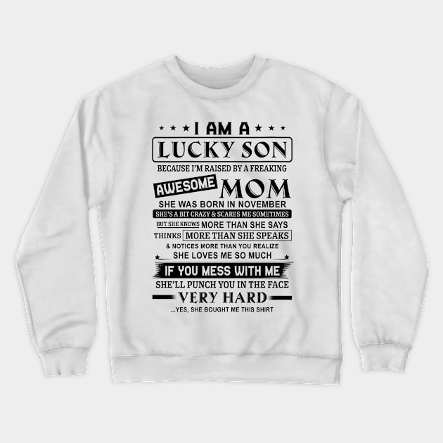 I Am A Lucky Son Because I’m Raised By A Freaking Awesome Mom She Was Born In November Shirt Crewneck Sweatshirt by Alana Clothing